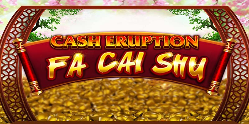 Discover Cash Eruption Fa Cai Shu Slot Game